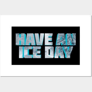Have An Ice Day Posters and Art